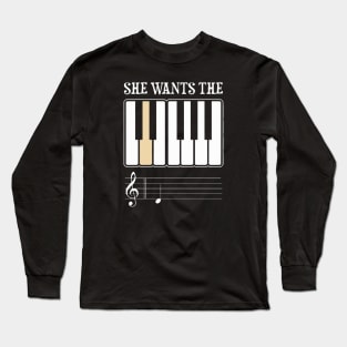 She Wants The Long Sleeve T-Shirt